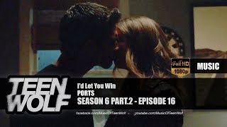 Video thumbnail of "PORTS - I'd Let You Win | Teen Wolf 6x16 Music [HD]"