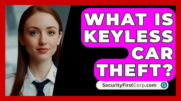 What Is Keyless Car Theft? - SecurityFirstCorp.com