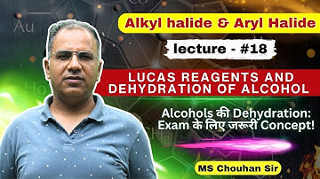 Lecture -18 | Lucas Reagents and Dehydration of Alcohol Part-1 | Hindi | IIT JEE ADV |OC| MS Chouhan