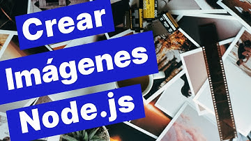 Cómo crear IMÁGENES con Node.js