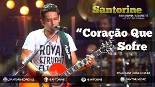 Santorine - Coração Que Sofre [OFICIAL DVD 2014]