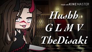 ||Hushh|| G L M V||TheDisaki||Gacha Life
