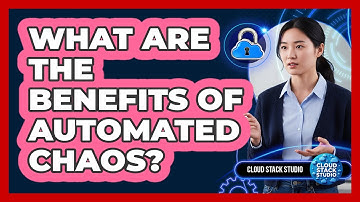 What Are The Benefits Of Automated Chaos?