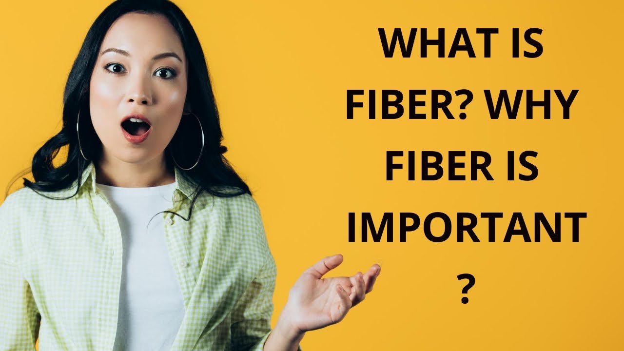 What Is Fiber ? Why Fiber Is Important ? Why Do WE Human Need Fiber