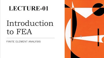 Introduction to Finite Element Analysis | Basic Concepts | L-1
