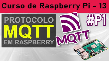 Entendo MQTT com Raspberry #P1 -  Curso de Raspberry pi - Aula 13