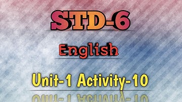 Std -6 English Sem-1 Unit-1 (where were you?) Activity- 10 Blanks