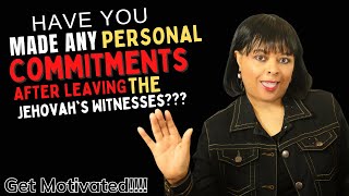 Freedom & Personal Commitments after leaving the Jehovahs Witnesses
