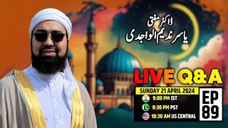 Ep 89 Live Qa Dr Mufti Yasir Nadeem Al Wajidi