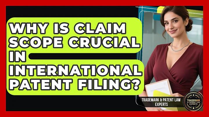 Why Is Claim Scope Crucial In International Patent Filing? - Trademark and Patent Law Experts