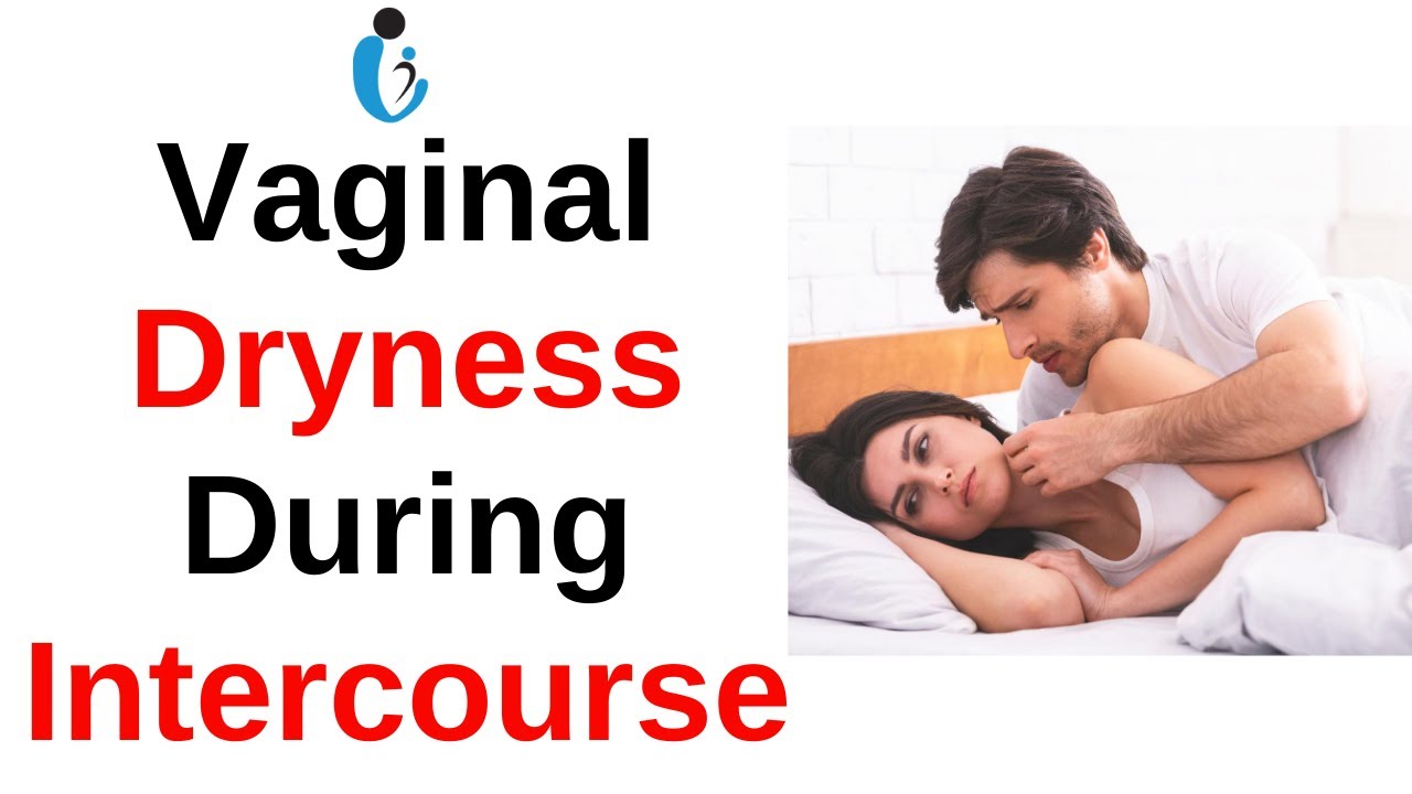 What Causes Vaginal Dryness During Intercourse Dr Seema Sharma Gynecologist Loss Of Libido