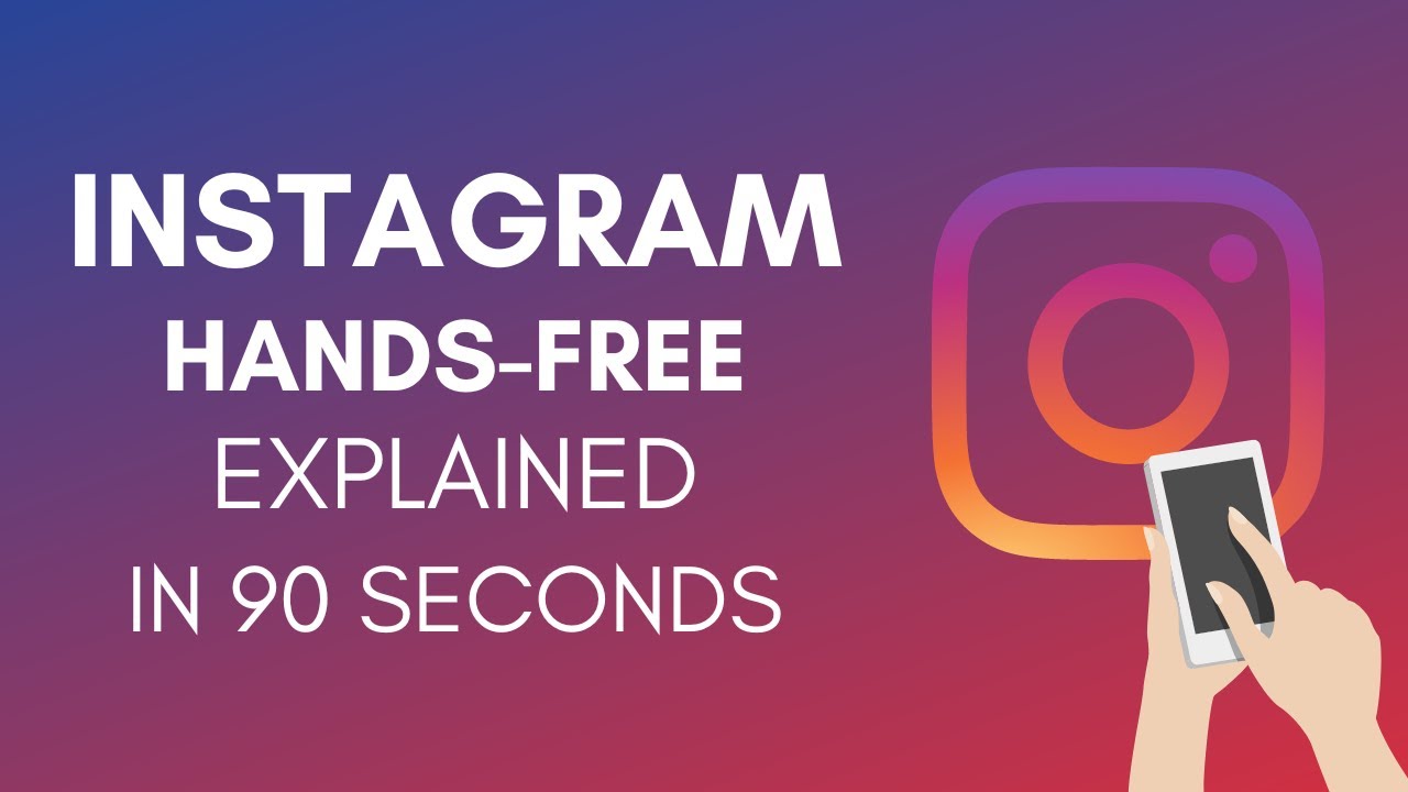 How Does Instagram Hands Free Work?