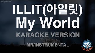 [짱가라오케/노래방] ILLIT(아일릿)-My World (MR/Instrumental) [ZZang KARAOKE]