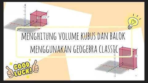 Menghitung Volume Kubus dan Balok Menggunakan Geogebra Classic