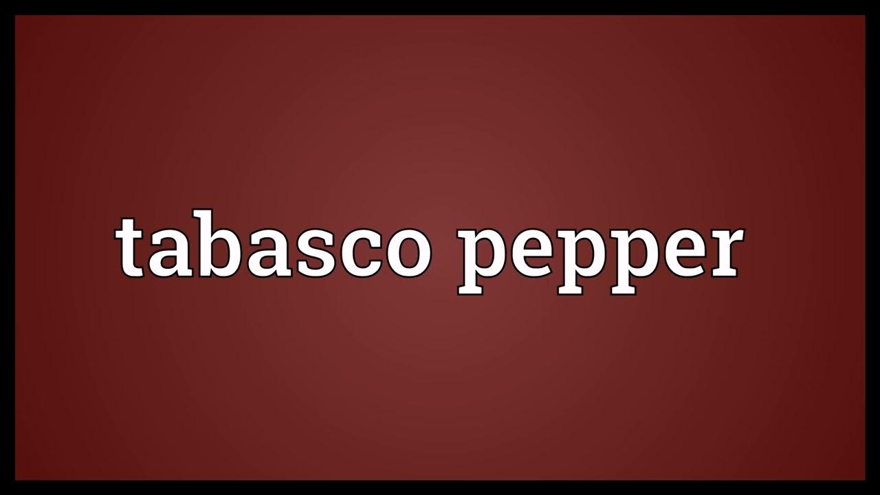Tabasco pepper Meaning YouTube