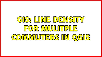 GIS: Line density for mulitple commuters in QGIS (2 Solutions!!)