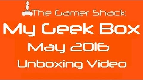 My Geek Box May 2016 Unboxing