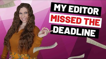 My Book Editor Missed A Deadline...What Do I Do?