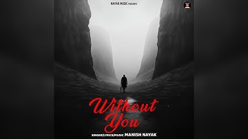 Manish Nayak - without you (Official Video) - Nayak Music | Latest Punjabi Song 2025￼