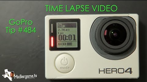 Hero4: How To Set Up Time Lapse Video - GoPro Tip #484 | MicBergsma