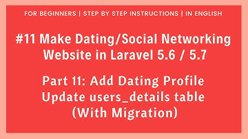 #11 Make Dating / Social Networking in Laravel 5.6 | Add Dating Profile | Update users_details table