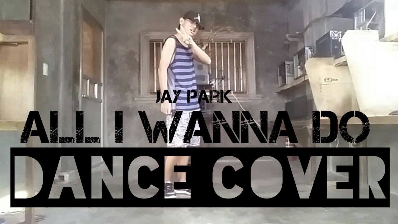 JAY PARK (박재범) - ALL I WANNA DO (Dance Cover) || Deejay Icban - YouTube