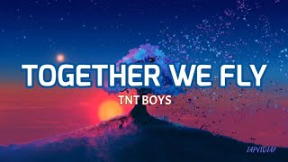 TNT Boys - Together We Fly (Original Lyrics) Resimi