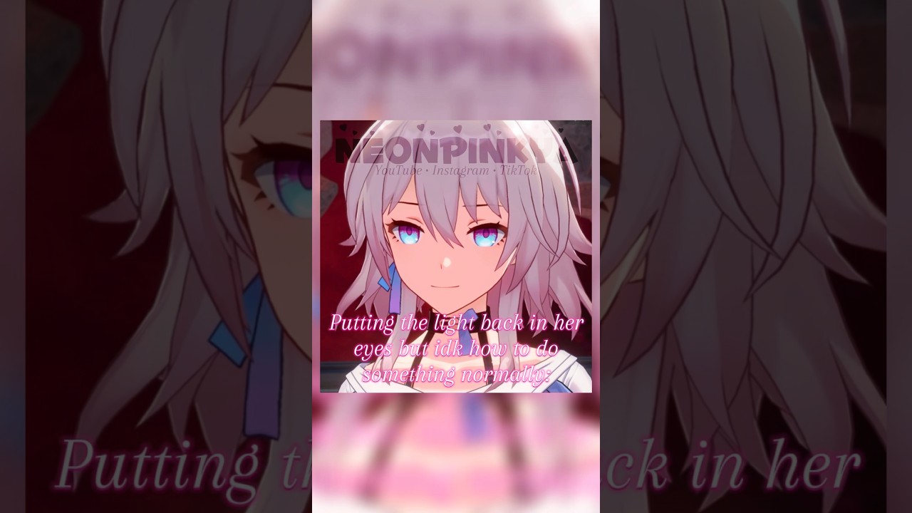 March 7th Edit 2/2 || Vu Tru Co Anh || Honkai: Star Rail / HSR