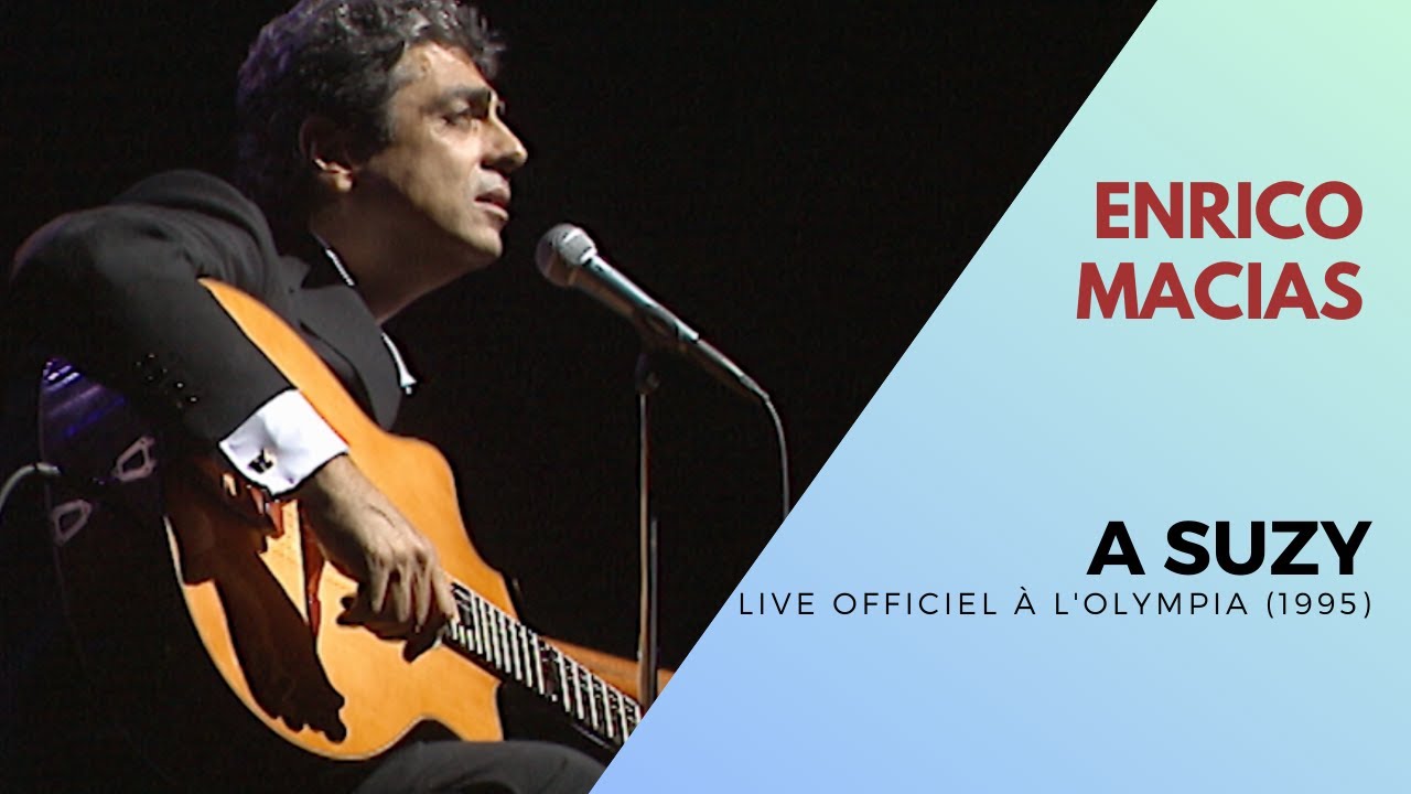 Watch Enrico Macias - A Suzy (Live Officiel à l’Olympia 1995) on YouTube Watch Enrico Macias - A Suzy (Live Officiel à l’Olympia 1995) on YouTube
