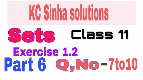 Sets- class11th Maths (kc sinha solution) part-6, Ex-1.2, Q.no-7to 10 |by omprakash sir (aurangabad)