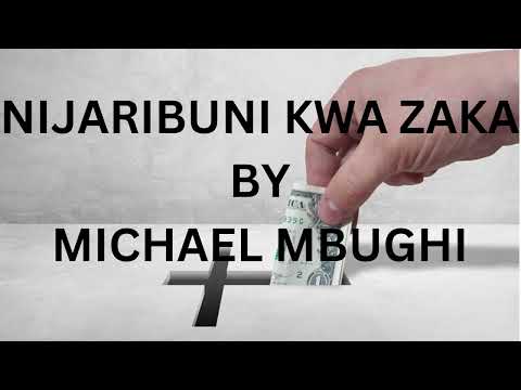 Nijaribuni Kwa Zaka Michael Mbughi Lyrics Video