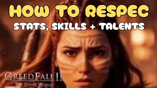 How To Respec Fully Greedfall The Dying World