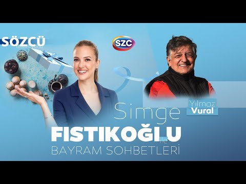 Simge Fıstıkoğlu ile Bayram Sohbetleri | Konuk: Yılmaz Vural