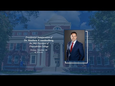2021 Presbyterian College Inauguration of President Matt vandenBerg