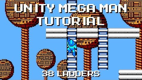 Unity Mega Man Tutorial - 38 Ladders
