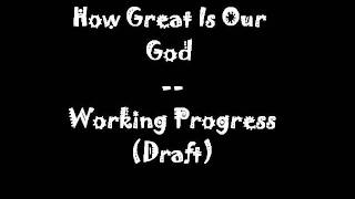 How Great is our God (project 4 - Draft) Fl studio 2012 piano beat