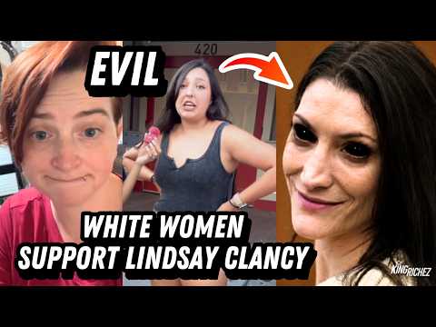 Why EVIL White Women Support LINDSAY CLANCY