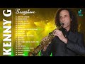 The Best Songs Of Kenny G 💓 Kenny G Best Collection 💓 Kenny G Greatest Hits Full Album