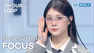 [1HR LOOP🔥] Hearts2Hearts - FOCUS [Music Bank] | KBS WORLD TV 251031
