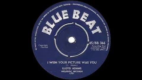 Lloyd Adams - I Wish Your Picture Was You