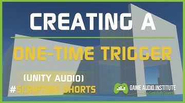 Unity Audio Scripting Shorts: Creating A One-Time Trigger