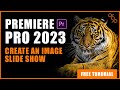Premiere Pro 2023 Tutorial: How to Craft Stunning Image Slideshows
