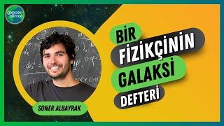 Bir Fizikçinin Galaksi Defteri | Soner Albayrak by Gelecek Bilimde 1,367 views 2 weeks ago 58 minutes