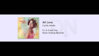 Video thumbnail of "Cyrille Aimée - All Love - It's A Good Day - 12"