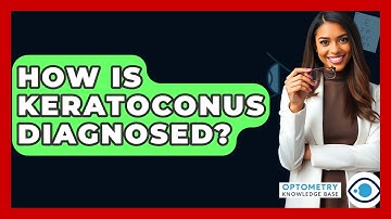 How Is Keratoconus Diagnosed? - Optometry Knowledge Base
