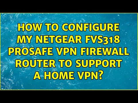 How to configure my netgear FVS318 ProSafe VPN firewall router to support a home vpn?