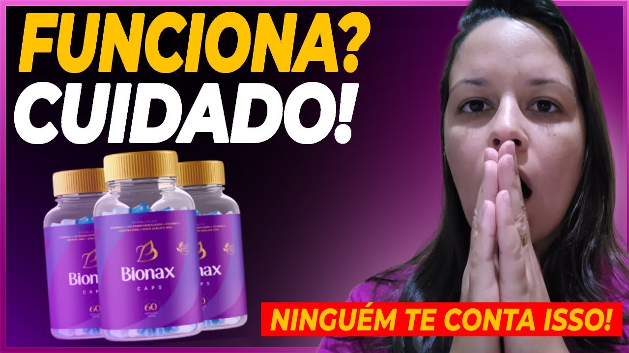🔴 [REVELADO] Bionax Caps Eficácia? Funciona? Resultados Bionax Caps ...