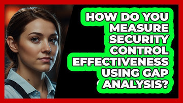 How Do You Measure Security Control Effectiveness Using Gap Analysis? - SecurityFirstCorp.com