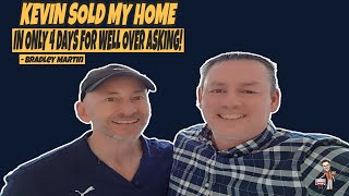 &quot;Wow Kevin, I was blown away!&quot; Learn how I was able to sell Brad&#39;s home in only 4 days!