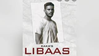 Libaas Full Song Kaka 2020